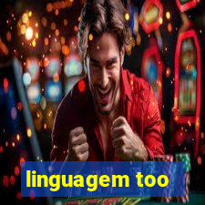 linguagem too